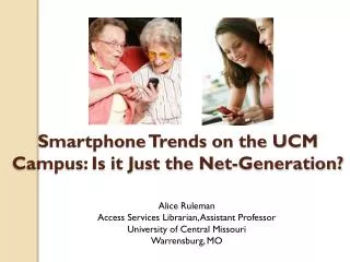 Smartphone Trends on the UCM Campus: Is it Just the Net-Generation?