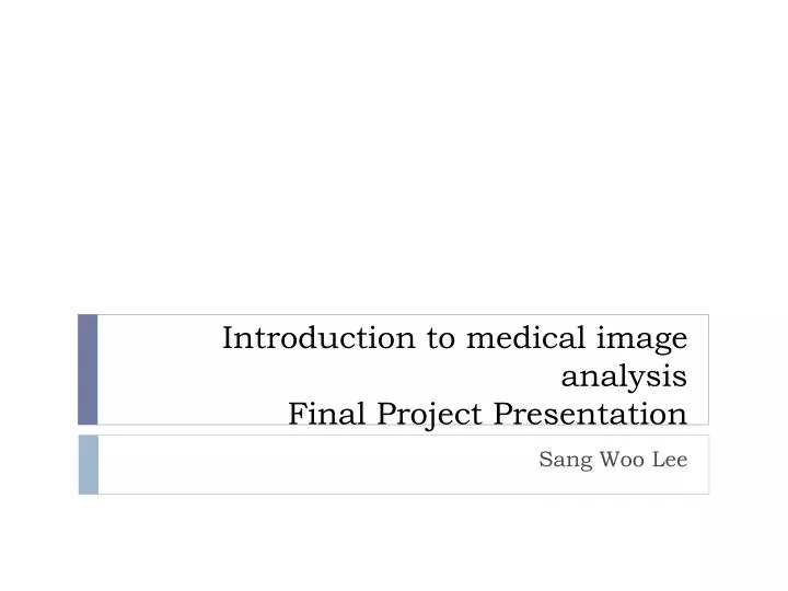 introduction to medical image analysis final project presentation