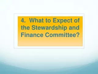 4. What to Expect of the Stewardship and Finance Committee ?