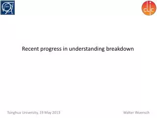 Recent progress in understanding breakdown