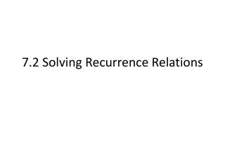 7.2 Solving Recurrence Relations