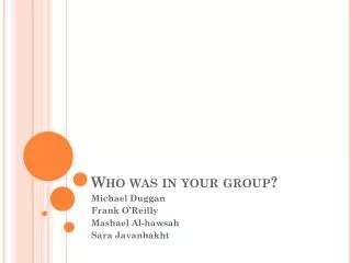 Who was in your group?