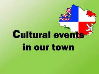 C ultural events in our town