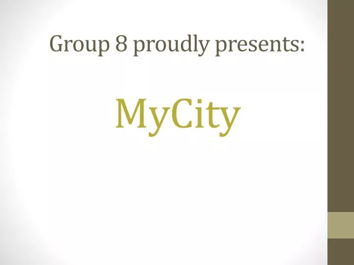 group 8 proudly presents mycity
