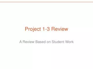 Project 1-3 Review