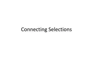 Connecting Selections