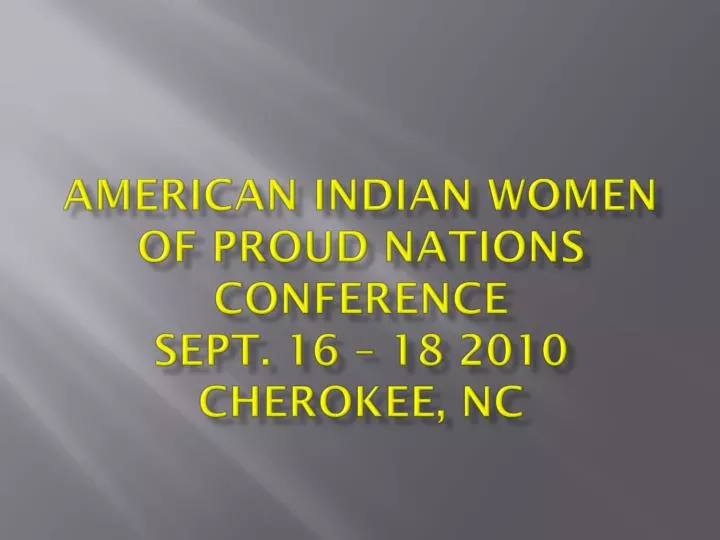american indian women of proud nations conference sept 16 18 2010 cherokee nc