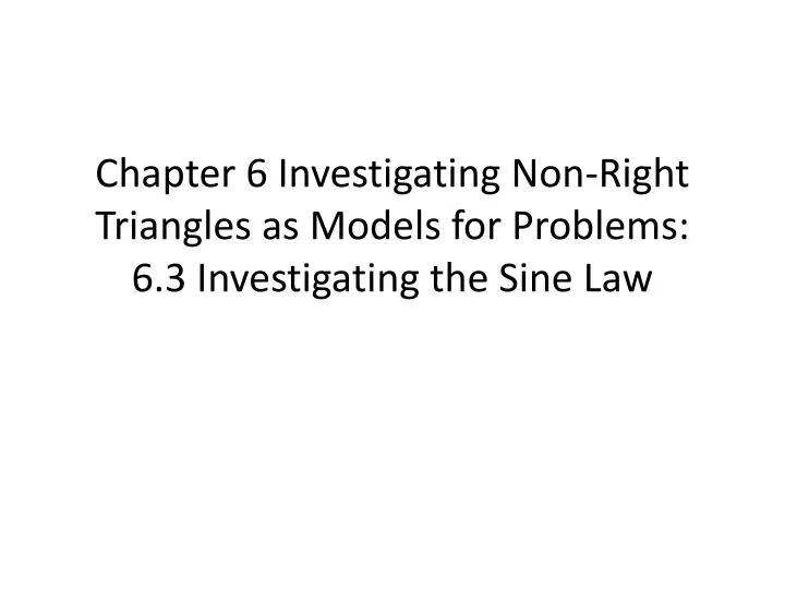 chapter 6 investigating non right triangles as models for problems 6 3 investigating the sine law