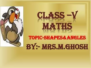 TOPIC- SHAPES&amp;angles BY:- MRS.M.ghosh