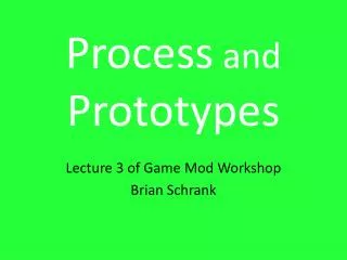 Process and Prototypes