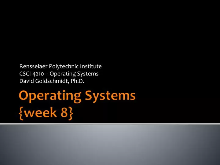 rensselaer polytechnic institute csci 4210 operating systems david goldschmidt ph d