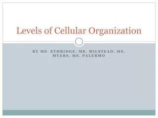 Levels of Cellular Organization