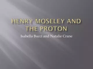 Henry Moseley and The Proton