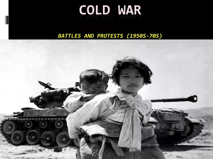 cold war battles and protests 1950s 70s