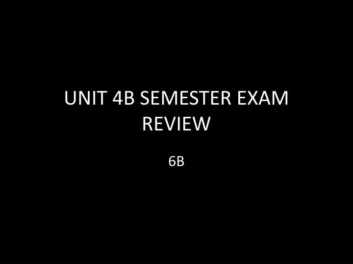 unit 4b semester exam review