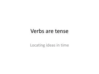 verbs are tense