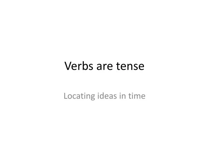 verbs are tense