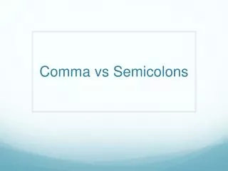 Comma vs Semicolons