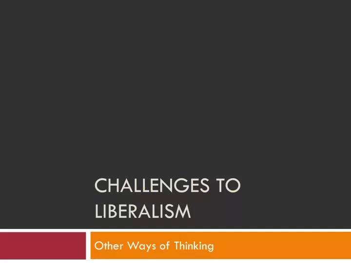 challenges to liberalism