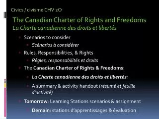 Civics / c ivisme CHV 2O The Canadian Charter of Rights and Freedoms