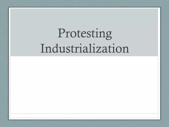 protesting industrialization
