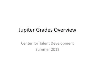 Jupiter Grades Overview