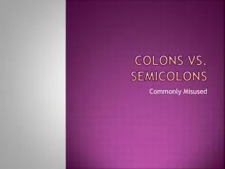 Colons Vs. Semicolons