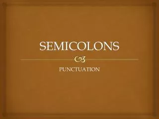 SEMICOLONS