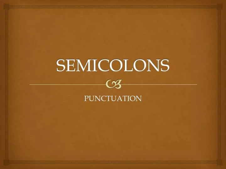 semicolons