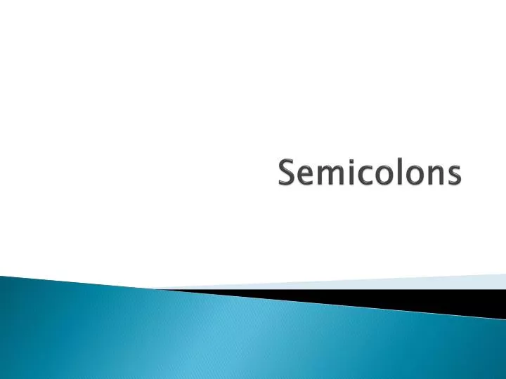 semicolons