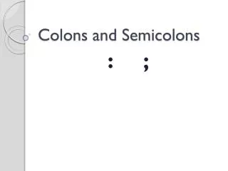 Colons and Semicolons