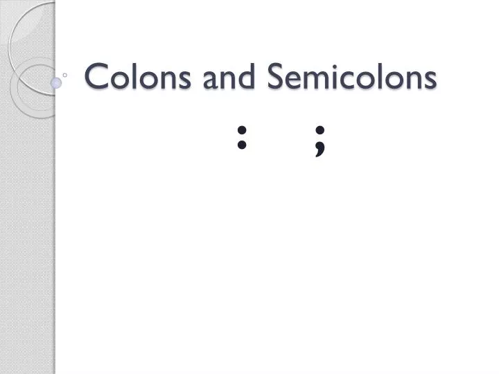 colons and semicolons