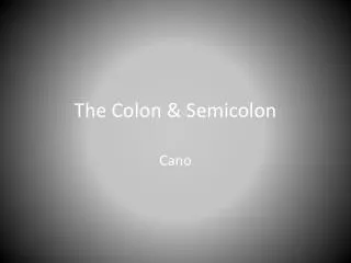 The Colon &amp; Semicolon
