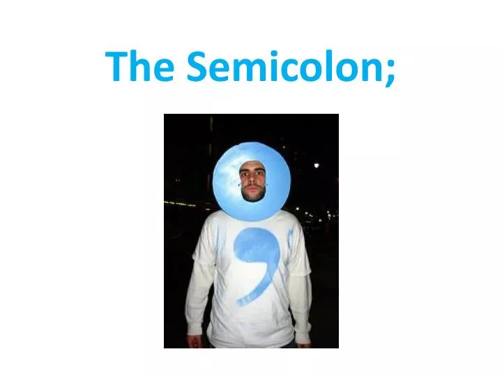 the semicolon