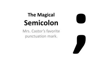 The Magical Semicolon