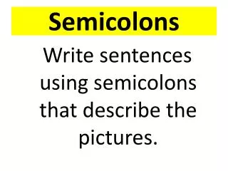 semicolons