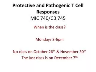 Protective and Pathogenic T Cell Responses MIC 740/CB 745