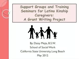 Support Groups and Training Seminars for Latino Kinship Caregivers: A Grant Writing Project