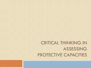 Critical Thinking in Assessing Protective Capacities