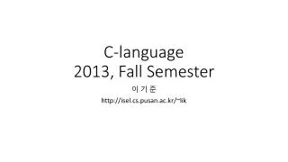 C-language 2013, Fall Semester