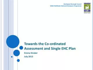Towards the Co-ordinated Assessment and Single EHC Plan