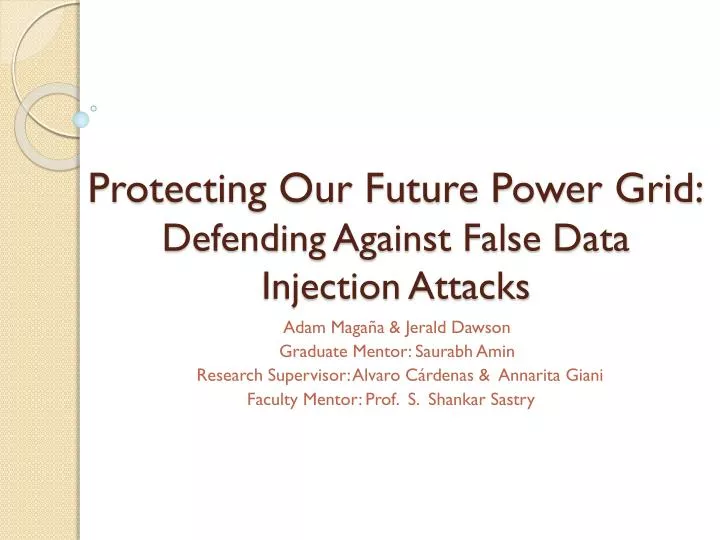 protecting our future power grid defending against false data injection attacks