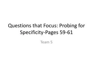 Questions that Focus: Probing for Specificity-Pages 59-61