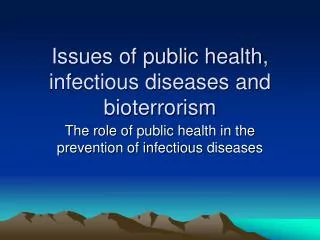 Issues of public health, infectious diseases and bioterrorism
