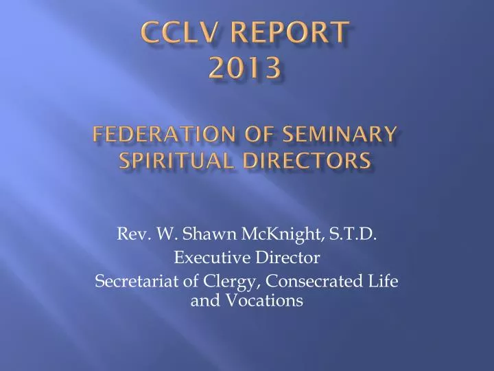 cclv report 2013 federation of seminary spiritual directors