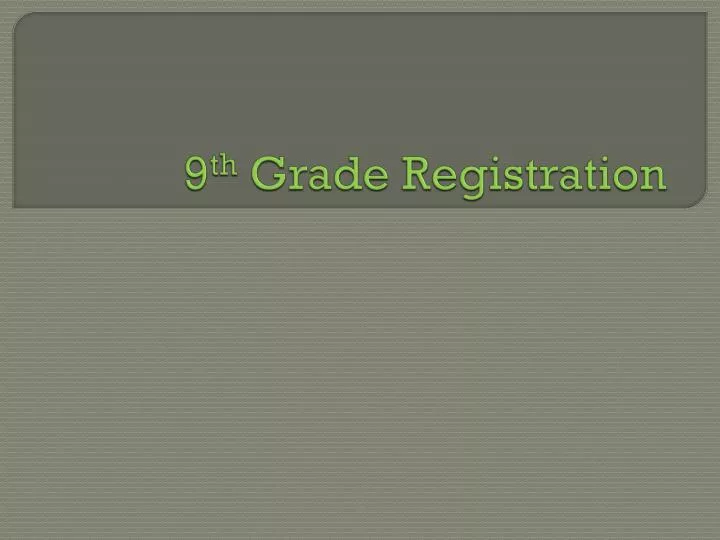 9 th grade registration