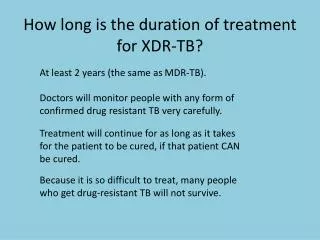 How long is the duration of treatment for XDR -TB?
