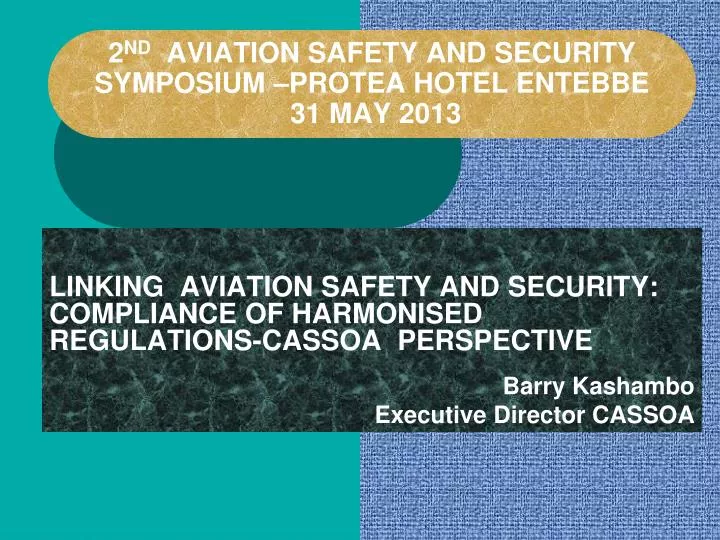 2 nd aviation safety and security symposium protea hotel entebbe 31 may 2013