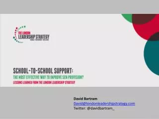 David Bartram David@londonleadershipstrategy Twitter: @davidbartram_