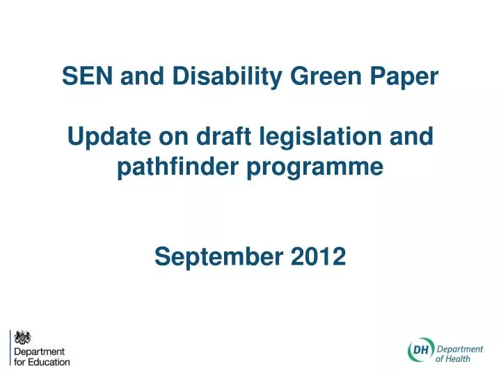 sen and disability green paper update on draft legislation and pathfinder programme september 2012